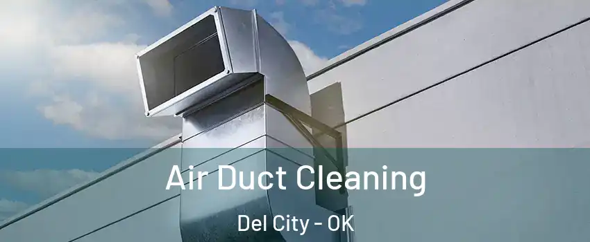  Air Duct Cleaning Del City - OK