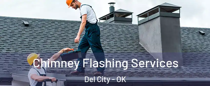  Chimney Flashing Services Del City - OK