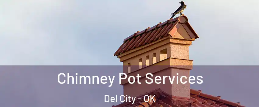  Chimney Pot Services Del City - OK
