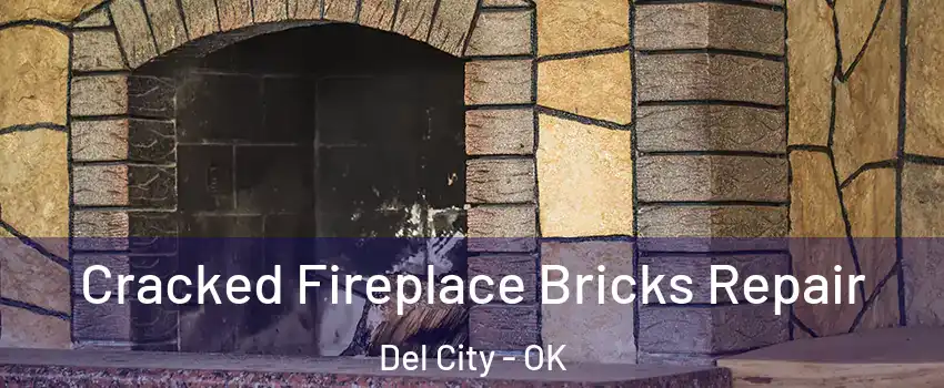  Cracked Fireplace Bricks Repair Del City - OK