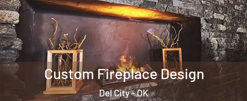  Custom Fireplace Design Del City - OK
