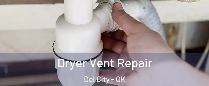  Dryer Vent Repair Del City - OK