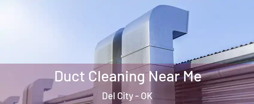  Duct Cleaning Near Me Del City - OK