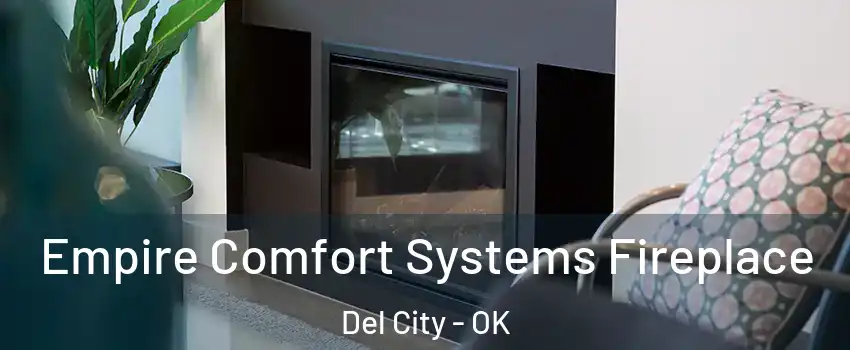 Empire Comfort Systems Fireplace Del City - OK