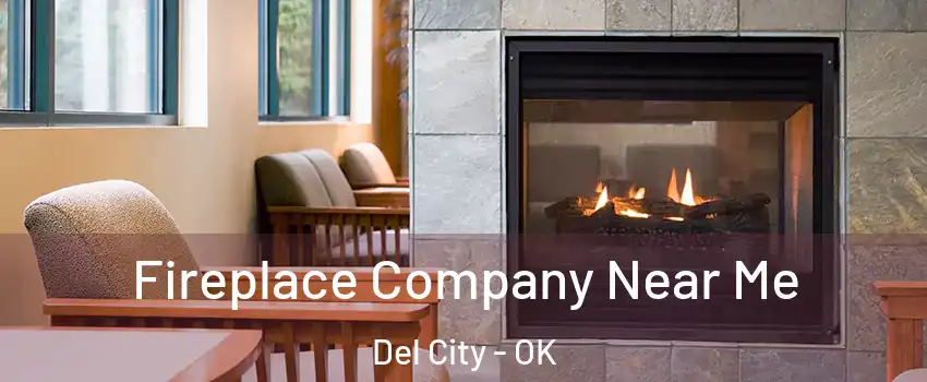  Fireplace Company Near Me Del City - OK