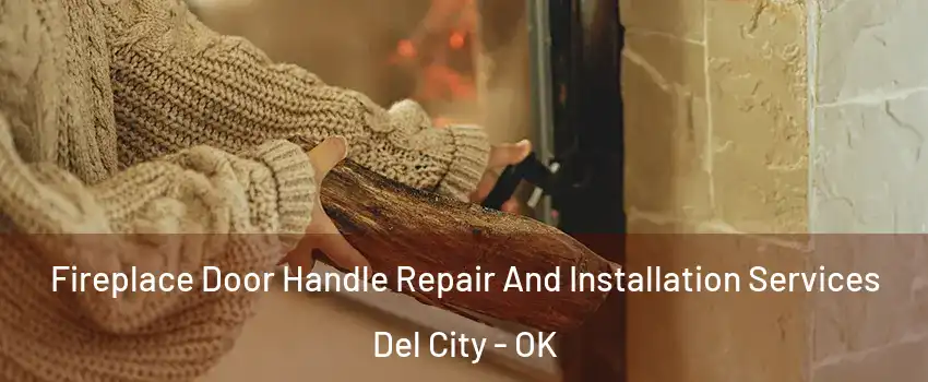  Fireplace Door Handle Repair And Installation Services Del City - OK