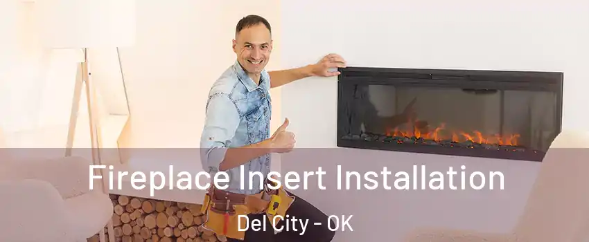  Fireplace Insert Installation Del City - OK