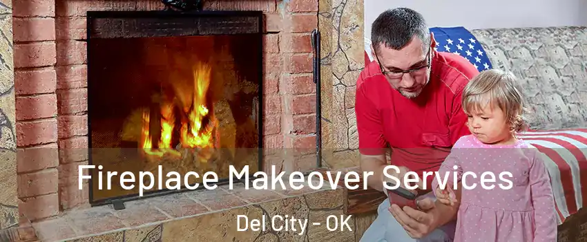  Fireplace Makeover Services Del City - OK