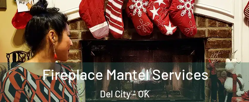  Fireplace Mantel Services Del City - OK