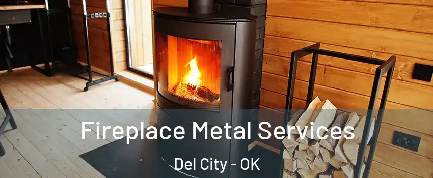  Fireplace Metal Services Del City - OK
