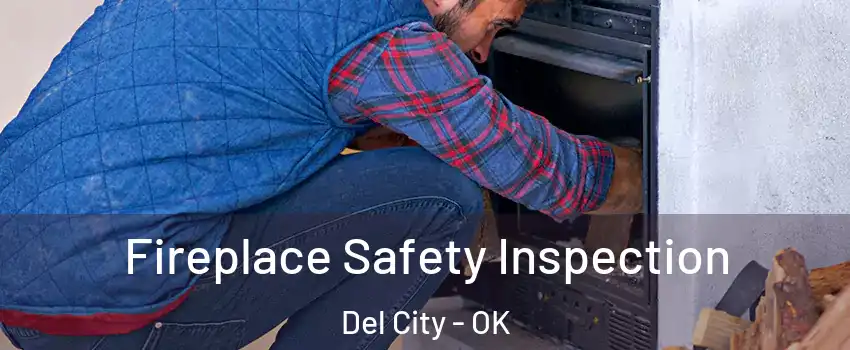  Fireplace Safety Inspection Del City - OK