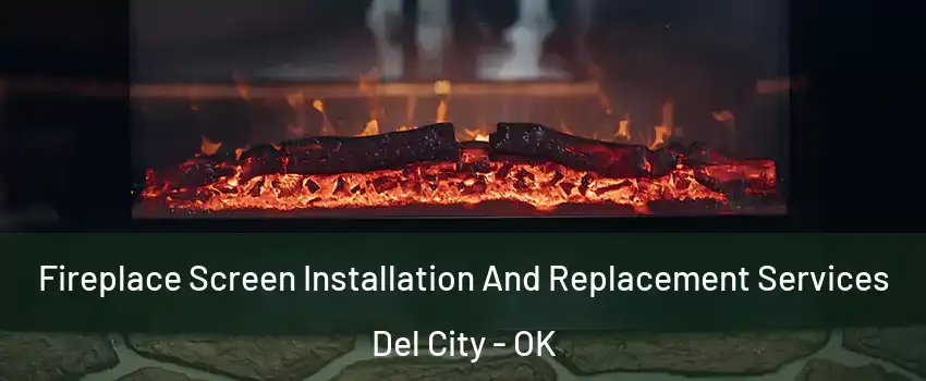  Fireplace Screen Installation And Replacement Services Del City - OK