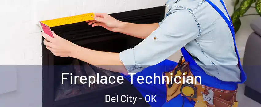  Fireplace Technician Del City - OK