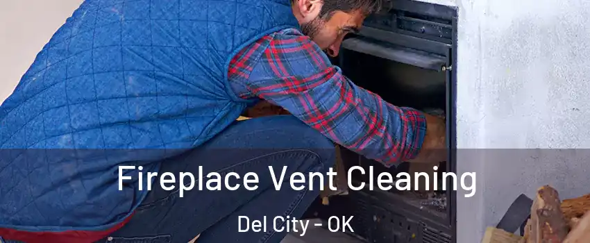  Fireplace Vent Cleaning Del City - OK