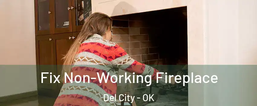  Fix Non-Working Fireplace Del City - OK