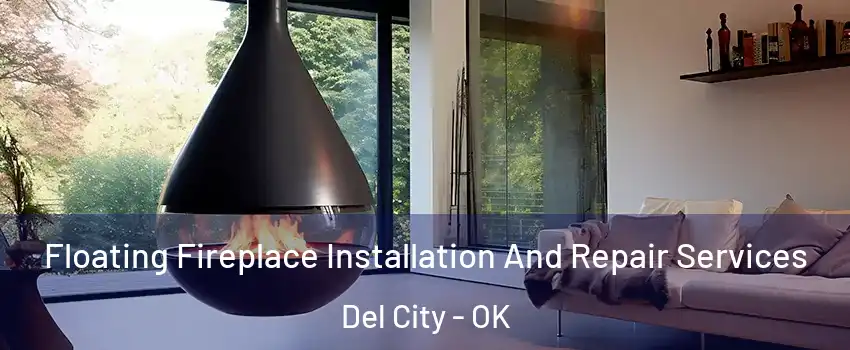  Floating Fireplace Installation And Repair Services Del City - OK