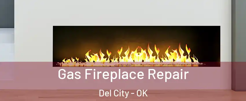  Gas Fireplace Repair Del City - OK