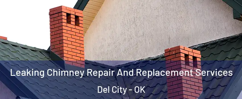 Leaking Chimney Repair And Replacement Services Del City - OK