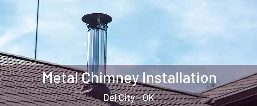  Metal Chimney Installation Del City - OK