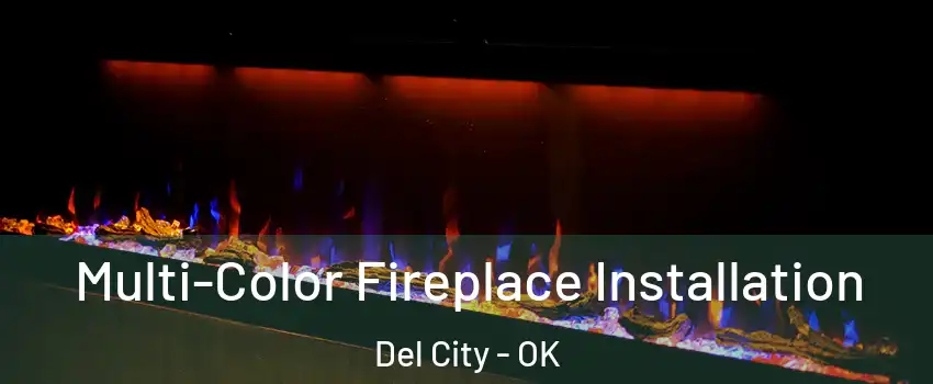  Multi-Color Fireplace Installation Del City - OK