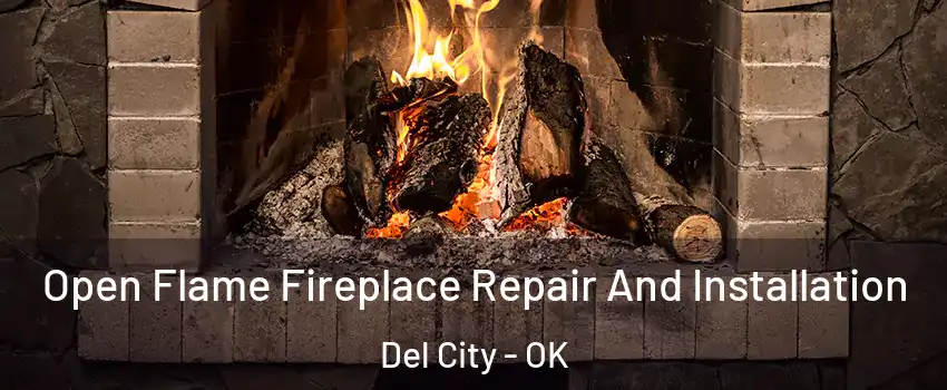 Open Flame Fireplace Repair And Installation Del City - OK