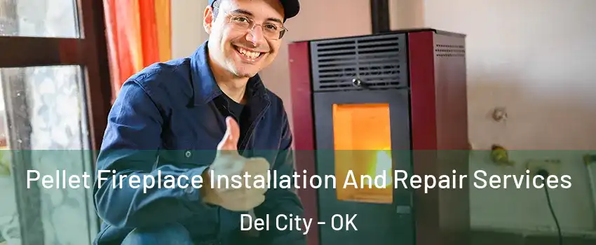  Pellet Fireplace Installation And Repair Services Del City - OK