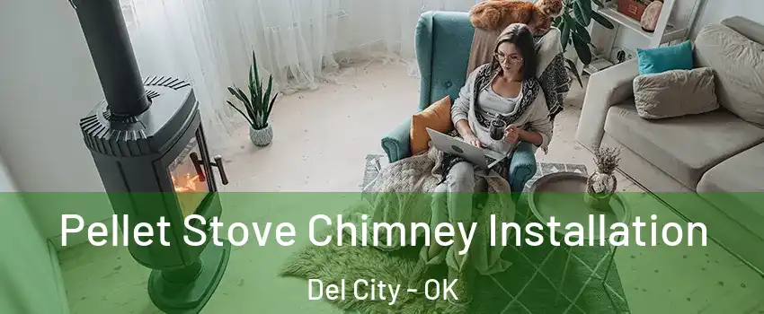  Pellet Stove Chimney Installation Del City - OK