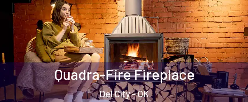  Quadra-Fire Fireplace Del City - OK