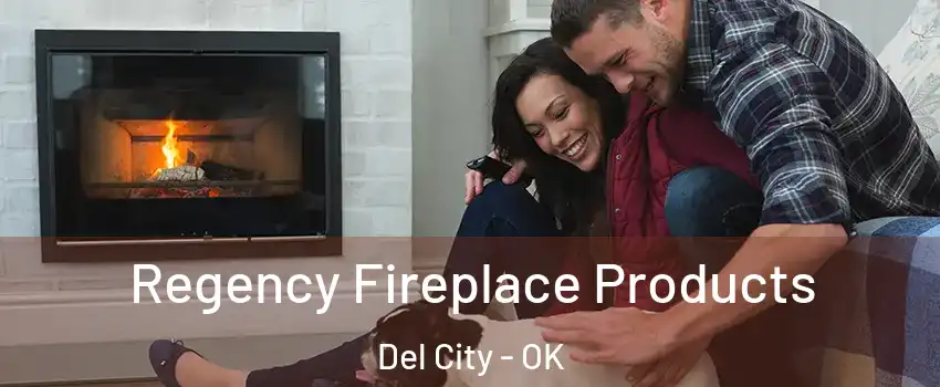  Regency Fireplace Products Del City - OK
