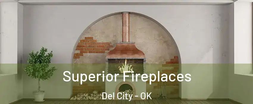  Superior Fireplaces Del City - OK