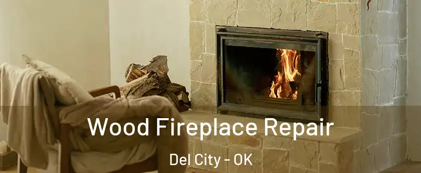  Wood Fireplace Repair Del City - OK