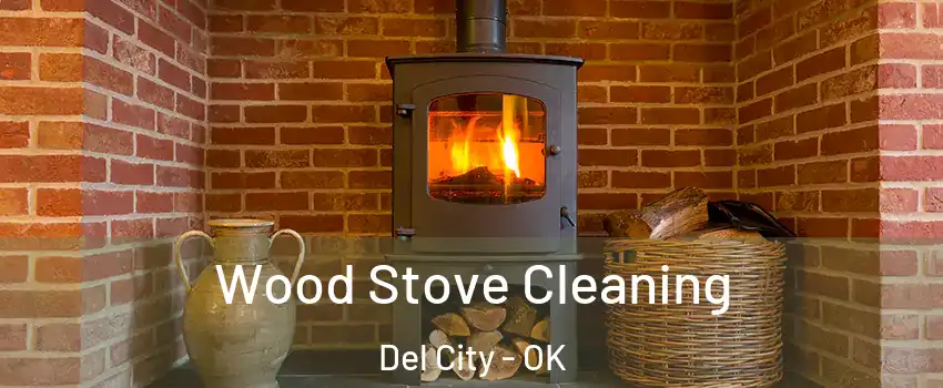 Wood Stove Cleaning Del City - OK
