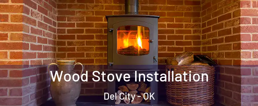  Wood Stove Installation Del City - OK