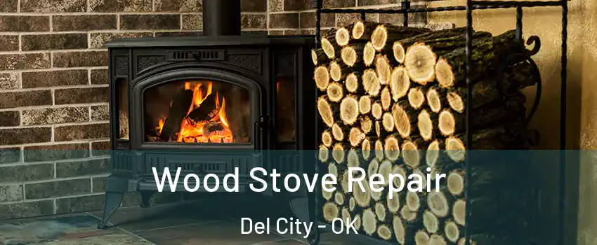  Wood Stove Repair Del City - OK